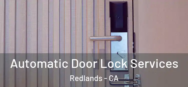  Automatic Door Lock Services Redlands - CA