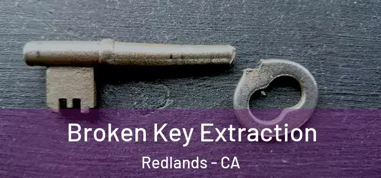 Broken Key Extraction Redlands - CA