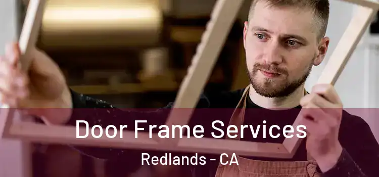  Door Frame Services Redlands - CA