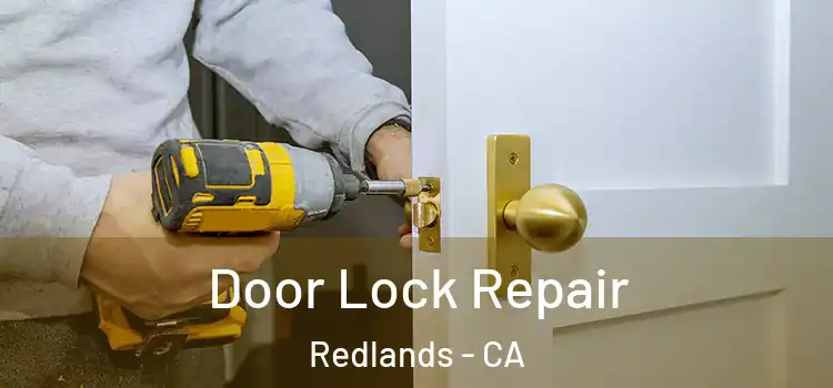  Door Lock Repair Redlands - CA