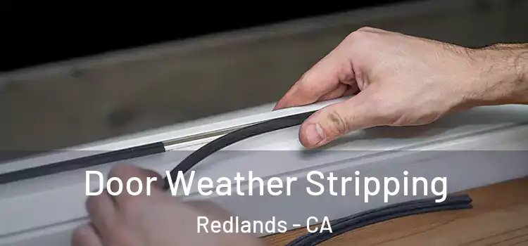  Door Weather Stripping Redlands - CA