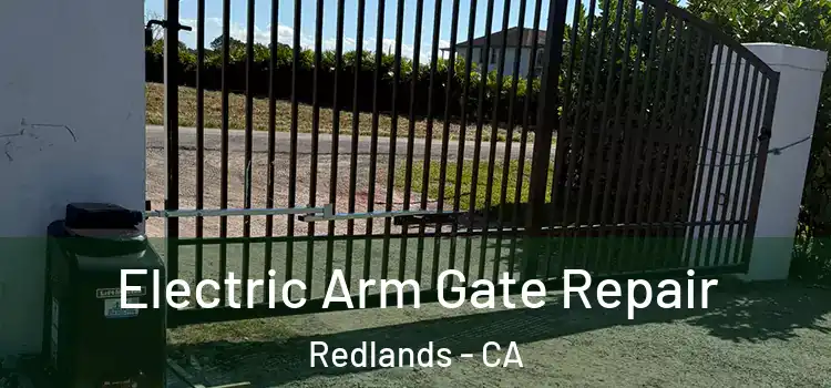 Electric Arm Gate Repair Redlands - CA