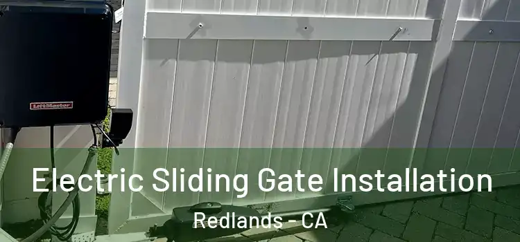 Electric Sliding Gate Installation Redlands - CA