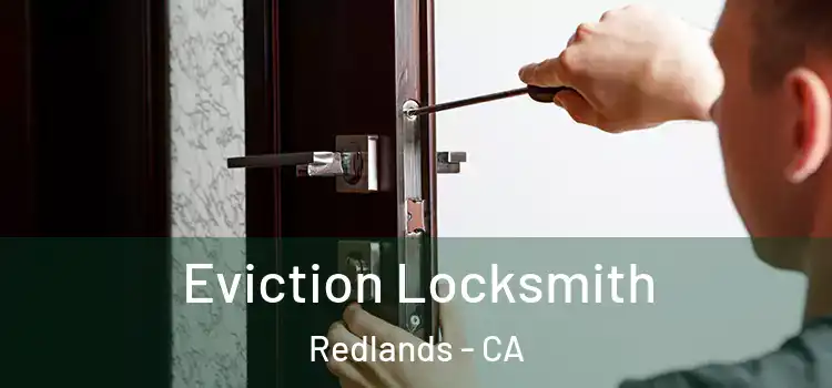 Eviction Locksmith Redlands - CA