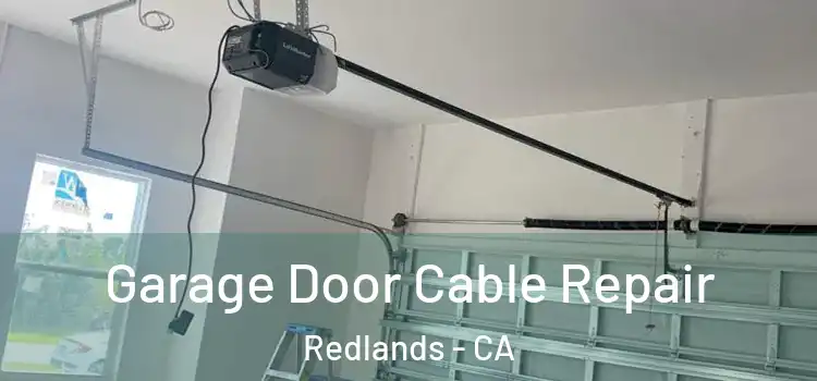  Garage Door Cable Repair Redlands - CA