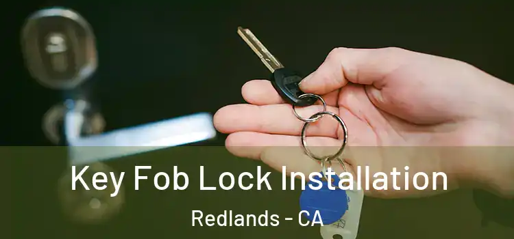  Key Fob Lock Installation Redlands - CA
