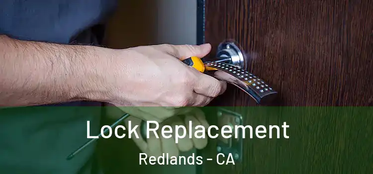  Lock Replacement Redlands - CA