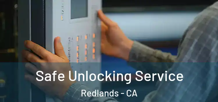 Safe Unlocking Service Redlands - CA