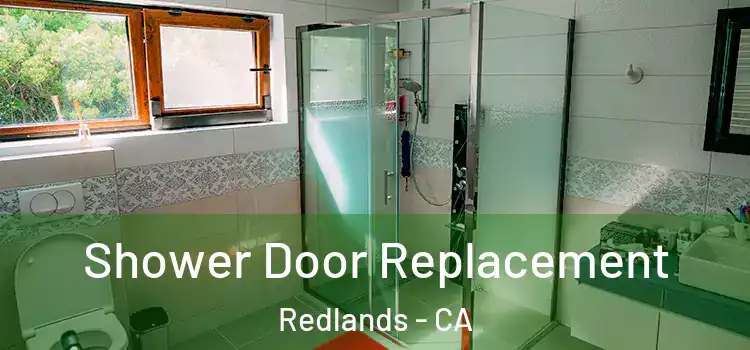  Shower Door Replacement Redlands - CA