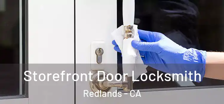  Storefront Door Locksmith Redlands - CA